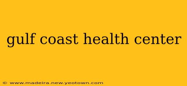 gulf coast health center