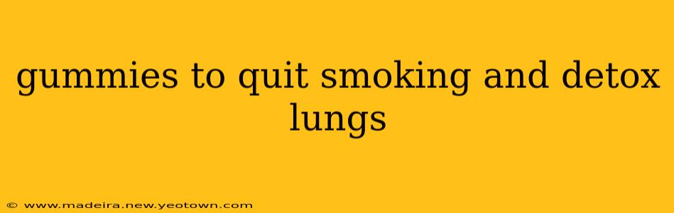 gummies to quit smoking and detox lungs