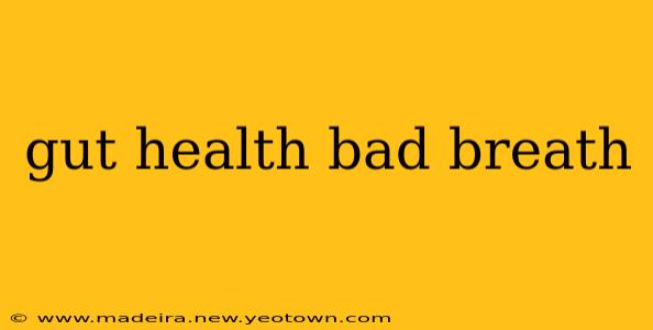 gut health bad breath