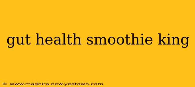 gut health smoothie king