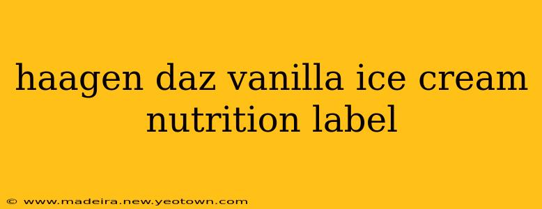 haagen daz vanilla ice cream nutrition label