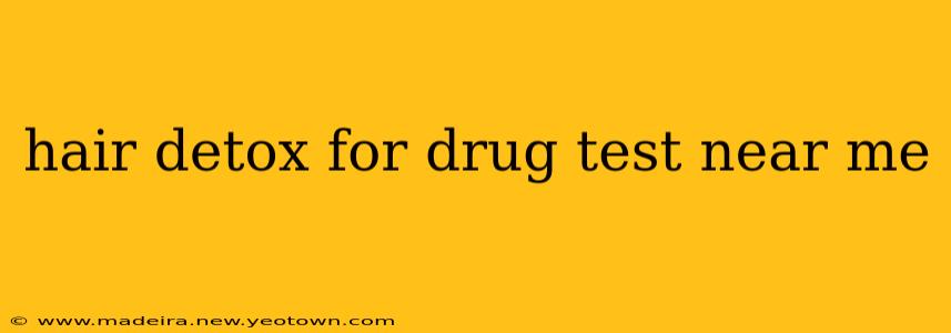hair detox for drug test near me