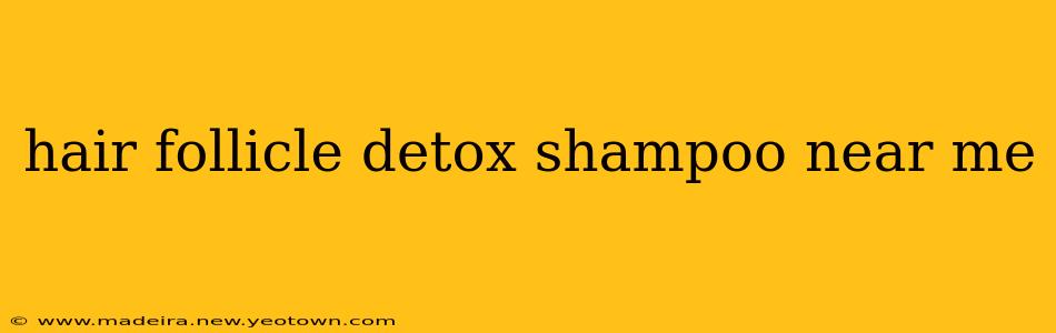 hair follicle detox shampoo near me