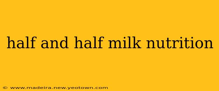 half and half milk nutrition