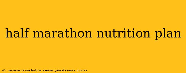 half marathon nutrition plan