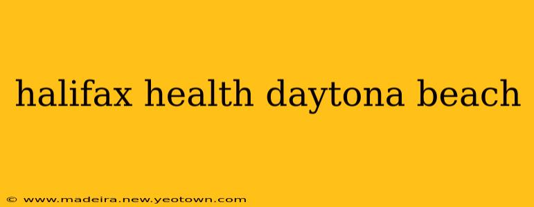 halifax health daytona beach