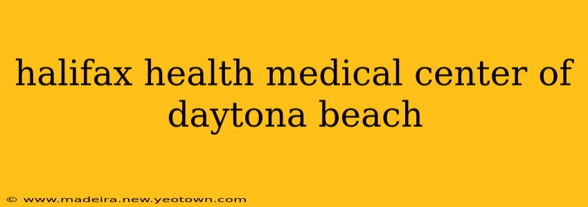 halifax health medical center of daytona beach