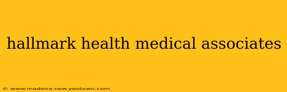 hallmark health medical associates