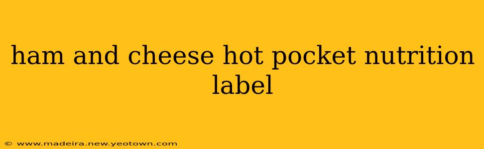 ham and cheese hot pocket nutrition label