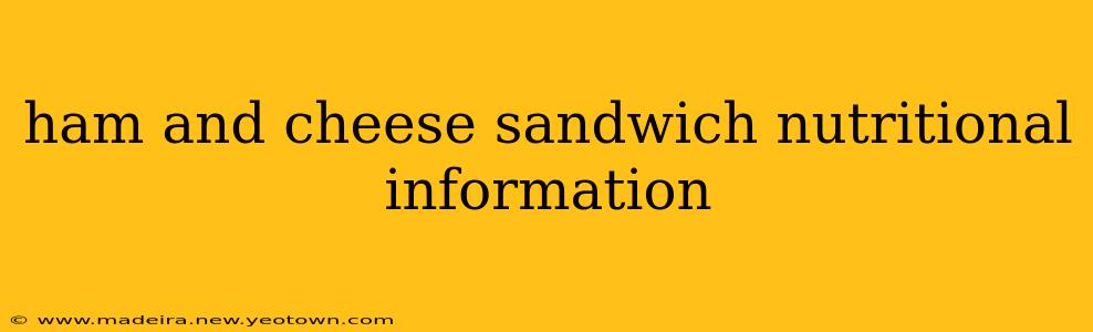 ham and cheese sandwich nutritional information
