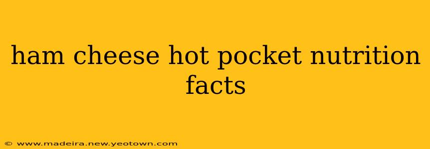 ham cheese hot pocket nutrition facts