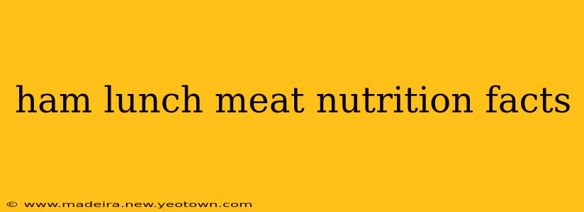 ham lunch meat nutrition facts