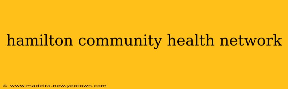 hamilton community health network