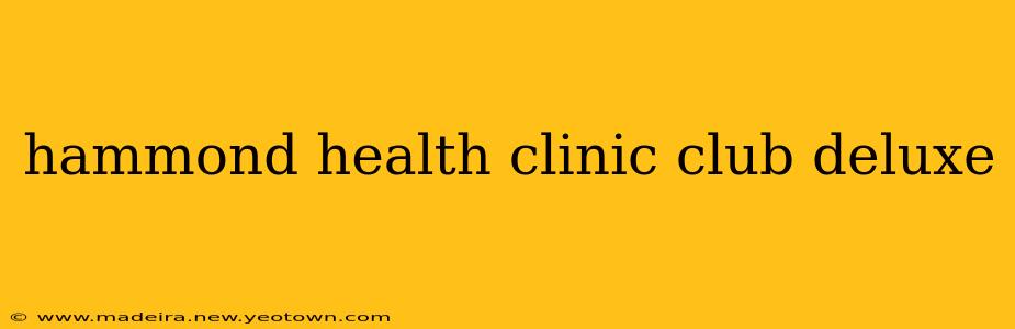 hammond health clinic club deluxe