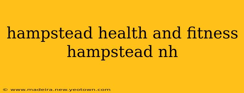 hampstead health and fitness hampstead nh