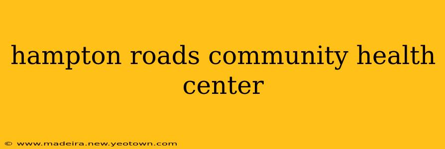 hampton roads community health center