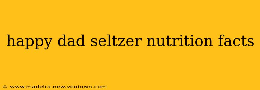 happy dad seltzer nutrition facts