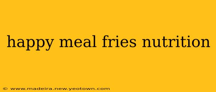 happy meal fries nutrition
