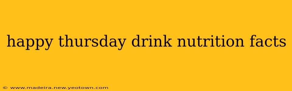 happy thursday drink nutrition facts