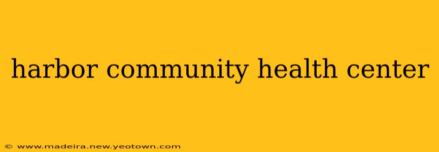 harbor community health center