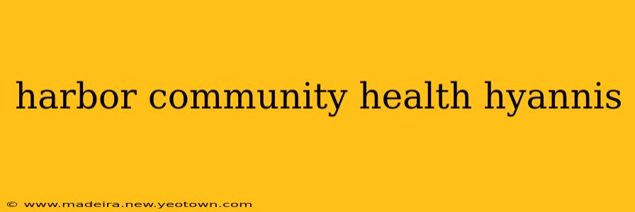 harbor community health hyannis