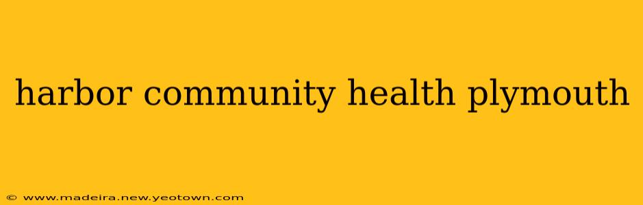 harbor community health plymouth