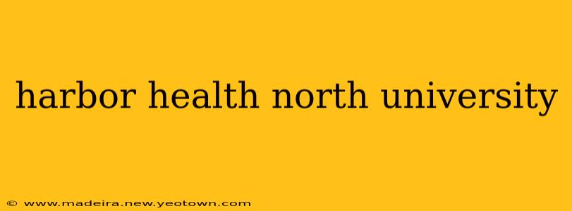 harbor health north university