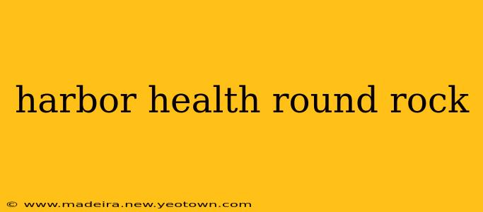 harbor health round rock