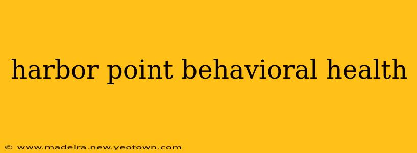 harbor point behavioral health