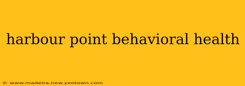 harbour point behavioral health