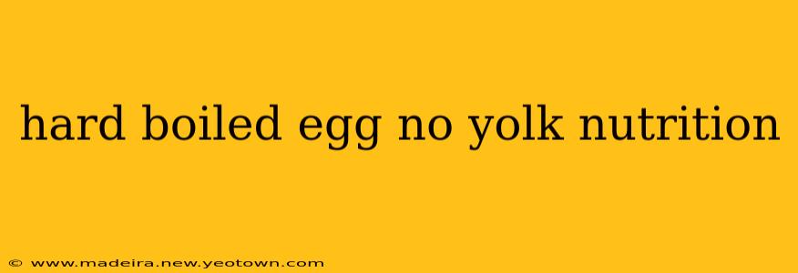 hard boiled egg no yolk nutrition