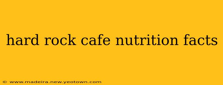 hard rock cafe nutrition facts