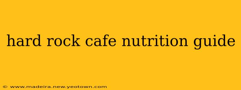 hard rock cafe nutrition guide