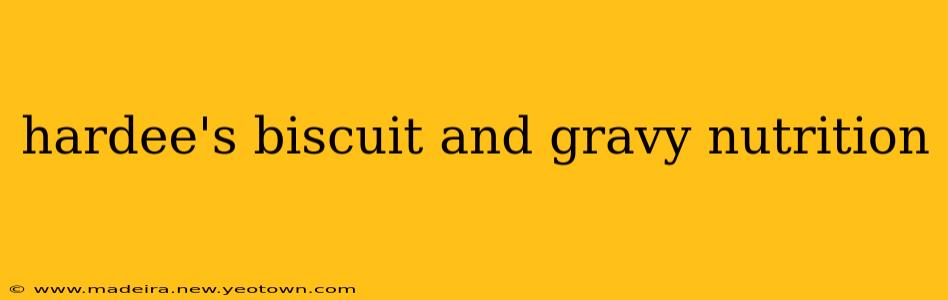 hardee's biscuit and gravy nutrition