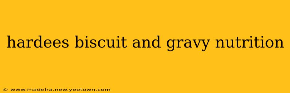hardees biscuit and gravy nutrition