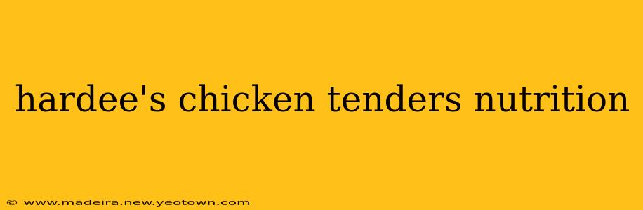 hardee's chicken tenders nutrition