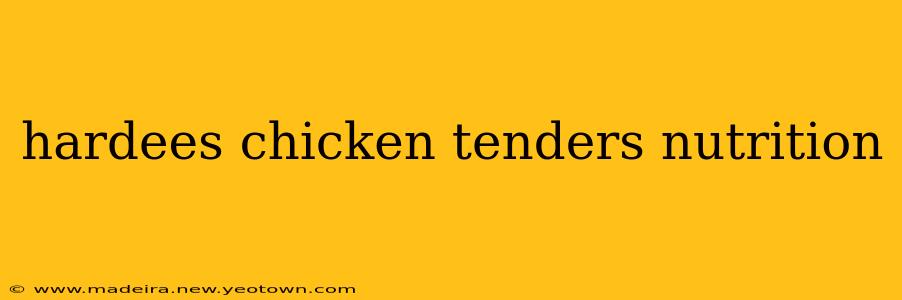 hardees chicken tenders nutrition