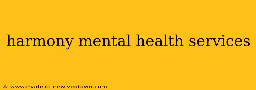 harmony mental health services