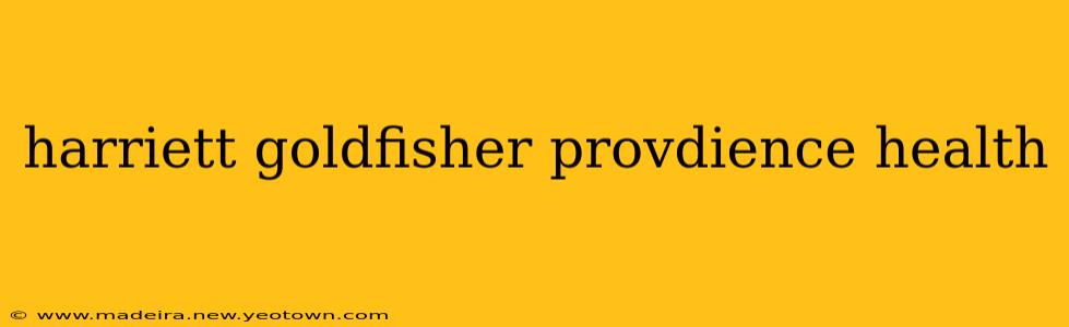 harriett goldfisher provdience health