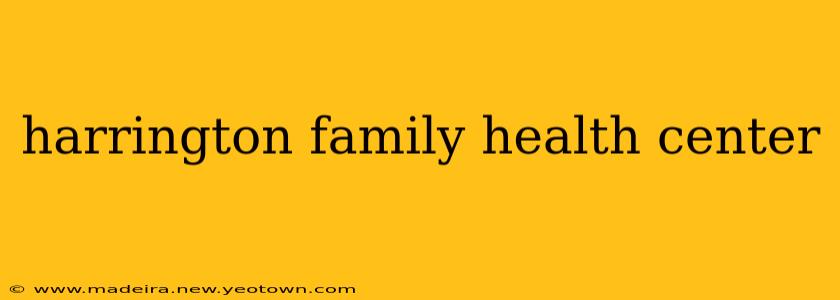harrington family health center