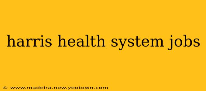 harris health system jobs