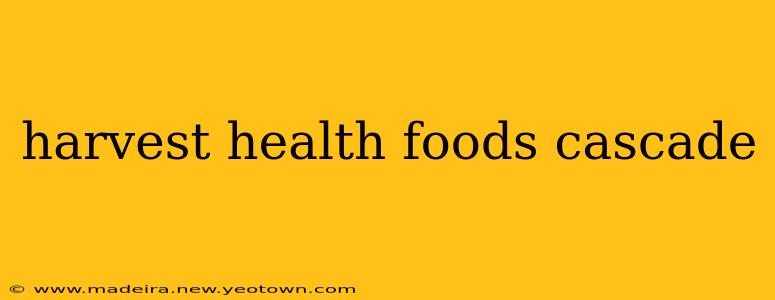 harvest health foods cascade