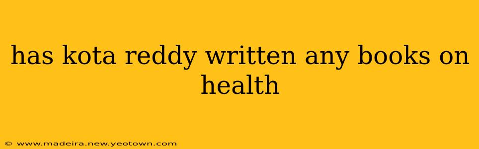 has kota reddy written any books on health
