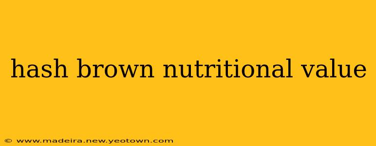 hash brown nutritional value