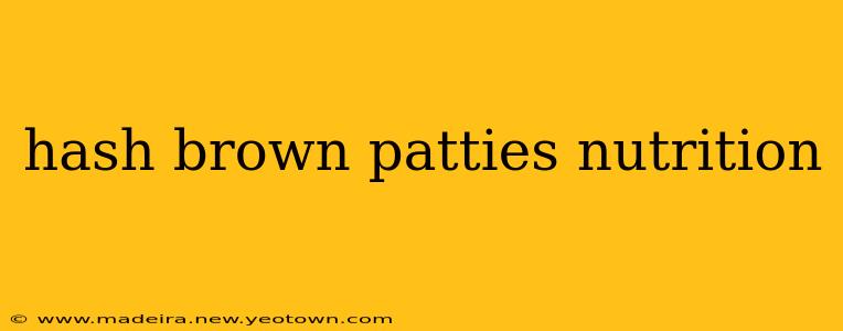 hash brown patties nutrition