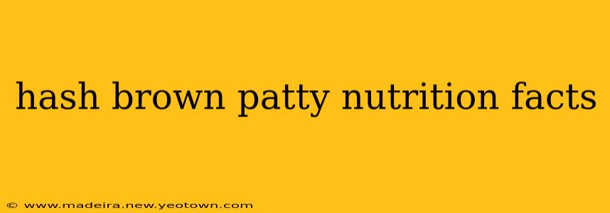 hash brown patty nutrition facts