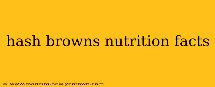 hash browns nutrition facts