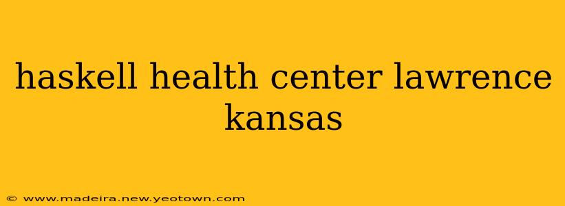haskell health center lawrence kansas
