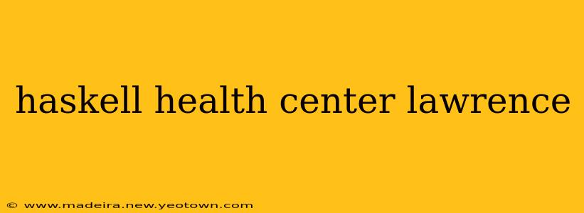 haskell health center lawrence