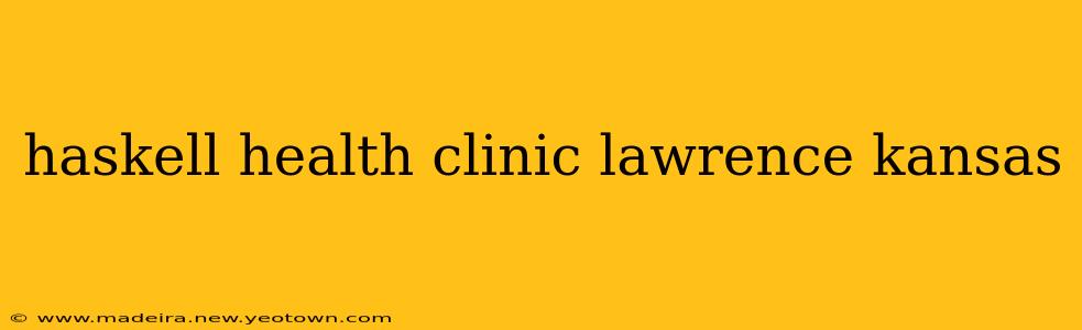 haskell health clinic lawrence kansas